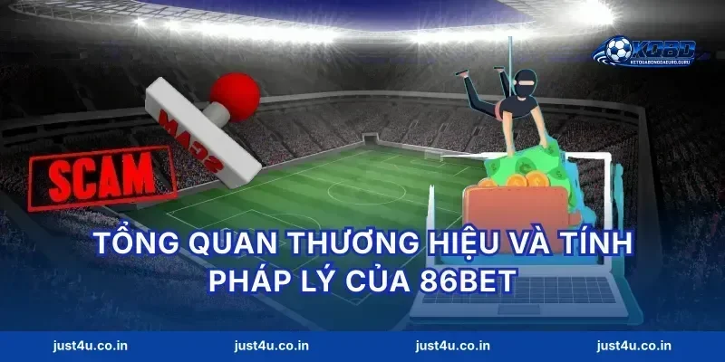 Tổng quan thương hiệu và tính pháp lý của 86bet