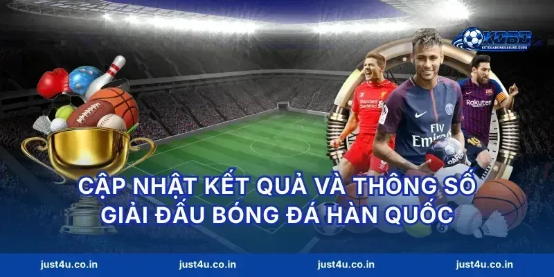Cập nhật kết quả và thông số giải đấu bóng đá Hàn Quốc