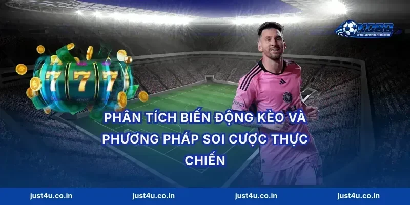 Phân tích biến động kèo và phương pháp soi cược thực chiến