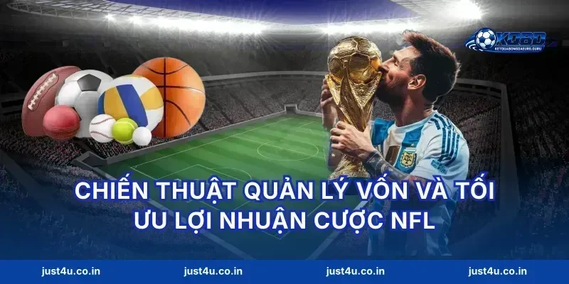 Chiến thuật quản lý vốn và tối ưu lợi nhuận cược NFL