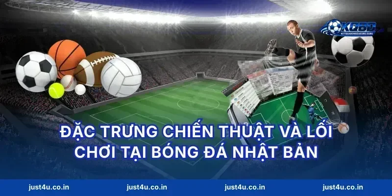 Đặc trưng chiến thuật và lối chơi tại bóng đá Nhật Bản