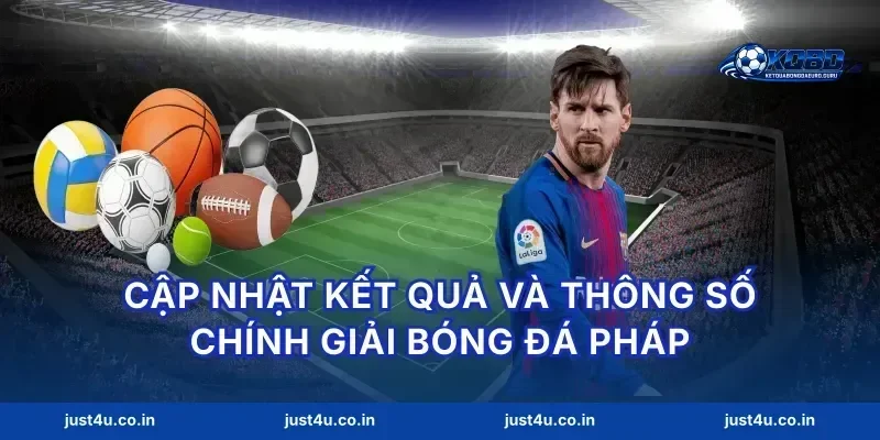 Cập nhật kết quả và thông số chính giải bóng đá Pháp
