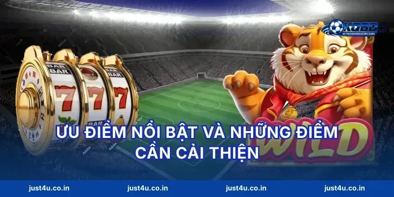 Ưu điểm nổi bật và những điểm cần cải thiện