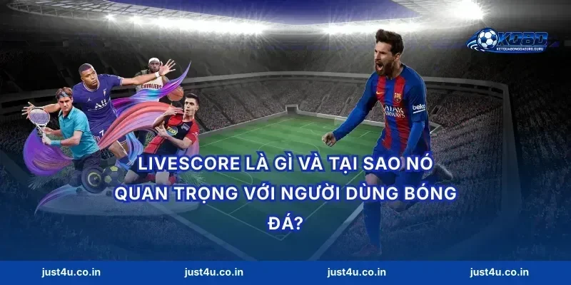 Livescore là gì và tại sao nó quan trọng với người dùng bóng đá?