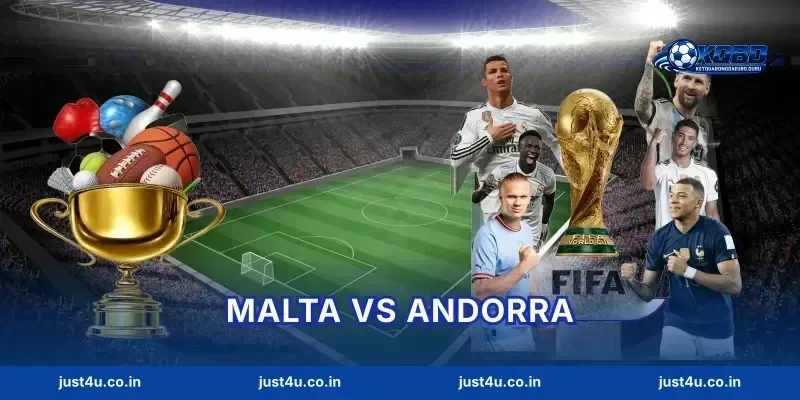 Malta Vs Andorra Điểm Mặt 10 Kèo Thơm Cực Hot Tại KQBD