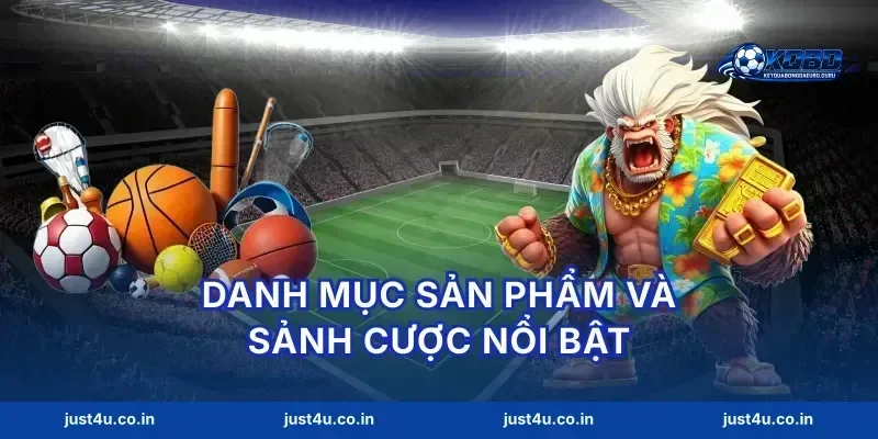 Danh mục sản phẩm và sảnh cược nổi bật