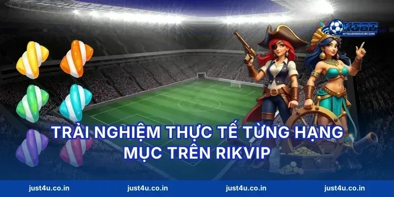 Trải nghiệm thực tế từng hạng mục trên Rikvip