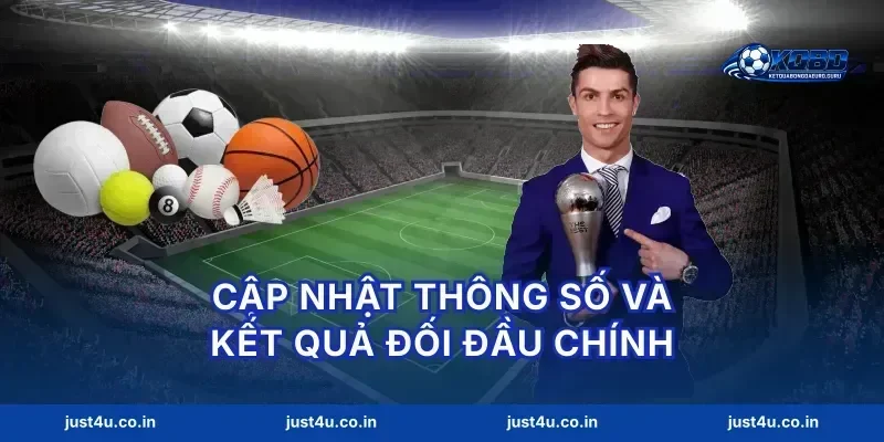 Cập nhật thông số và kết quả đối đầu chính