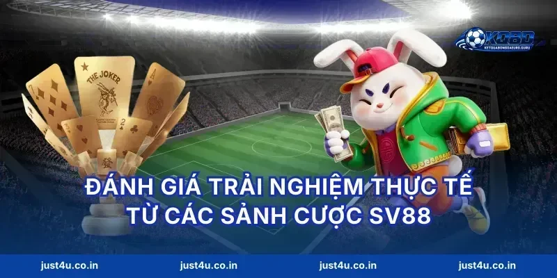 Đánh giá trải nghiệm thực tế từ các sảnh cược sv88