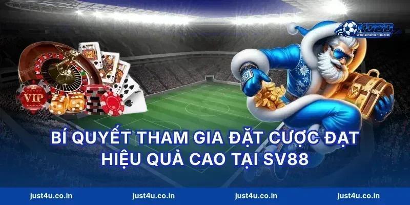 Bí quyết tham gia đặt cược đạt hiệu quả cao tại sv88