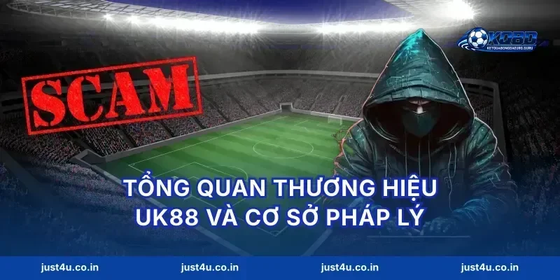 Tổng quan thương hiệu Uk88 và cơ sở pháp lý