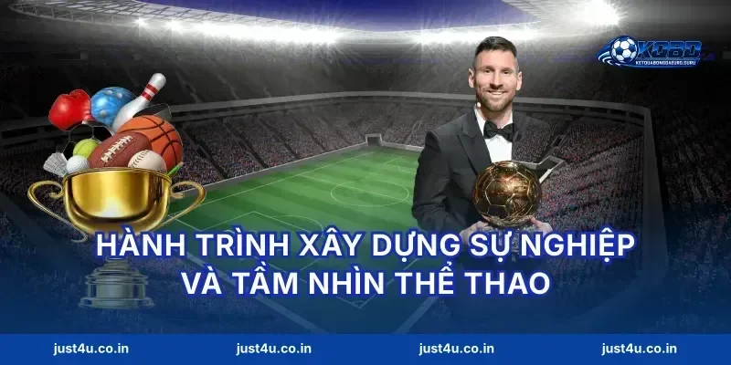 Hành trình xây dựng sự nghiệp và tầm nhìn thể thao