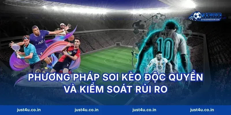 Phương pháp soi kèo độc quyền và kiểm soát rủi ro
