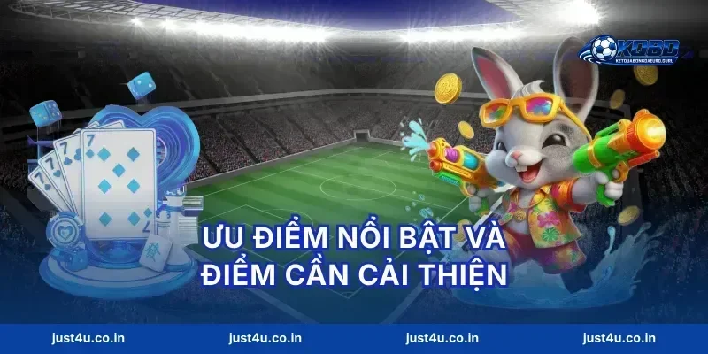 Ưu điểm nổi bật và điểm cần cải thiện