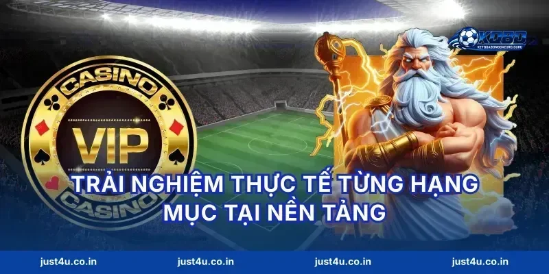 Trải nghiệm thực tế từng hạng mục tại nền tảng