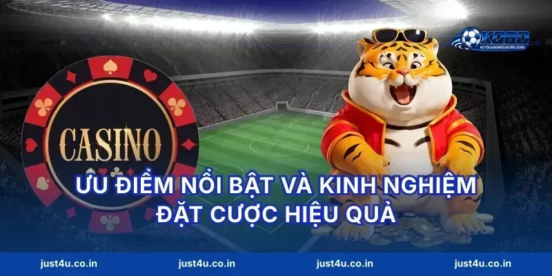 Ưu điểm nổi bật và kinh nghiệm đặt cược hiệu quả