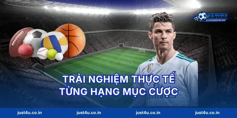 Trải nghiệm thực tế từng hạng mục cược