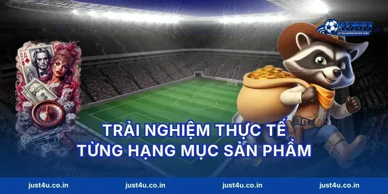 Trải nghiệm thực tế từng hạng mục sản phẩm